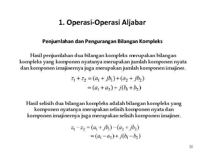 1. Operasi-Operasi Aljabar Penjumlahan dan Pengurangan Bilangan Kompleks Hasil penjumlahan dua bilangan kompleks merupakan