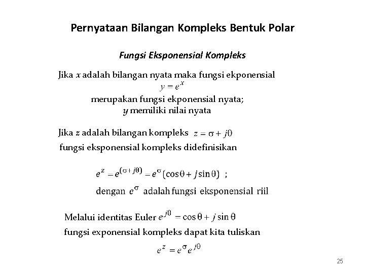 Pernyataan Bilangan Kompleks Bentuk Polar Fungsi Eksponensial Kompleks Jika x adalah bilangan nyata maka