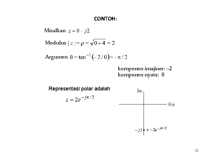 . CONTOH: Misalkan Modulus Argumen komponen imajiner: 2 komponen nyata: 0 Representasi polar adalah