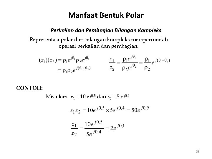 Manfaat Bentuk Polar Perkalian dan Pembagian Bilangan Kompleks Representasi polar dari bilangan kompleks mempermudah