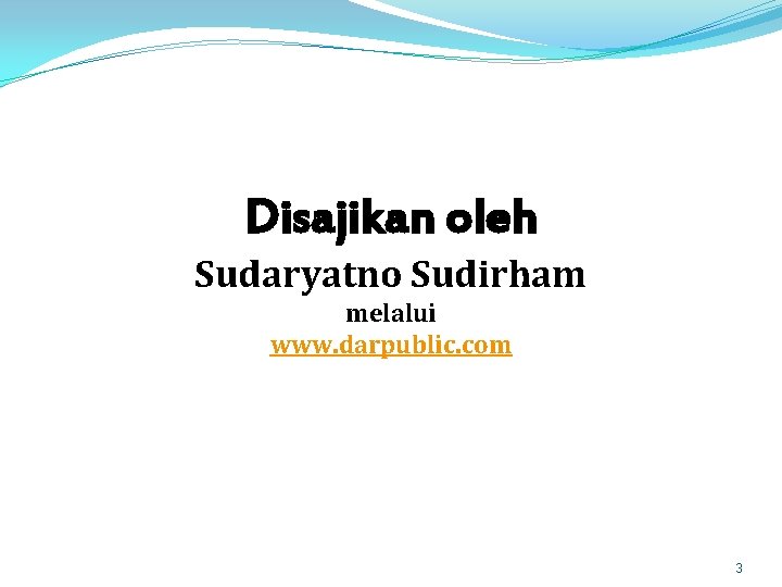 Disajikan oleh Sudaryatno Sudirham melalui www. darpublic. com 3 