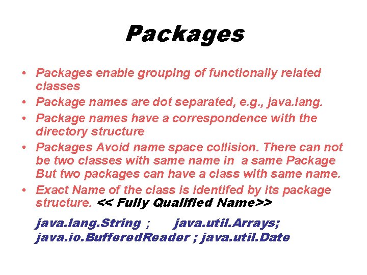 Packages • Packages enable grouping of functionally related classes • Package names are dot