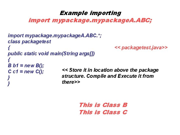 Example importing import mypackage. A. ABC; import mypackage. A. ABC. *; class packagetest <<