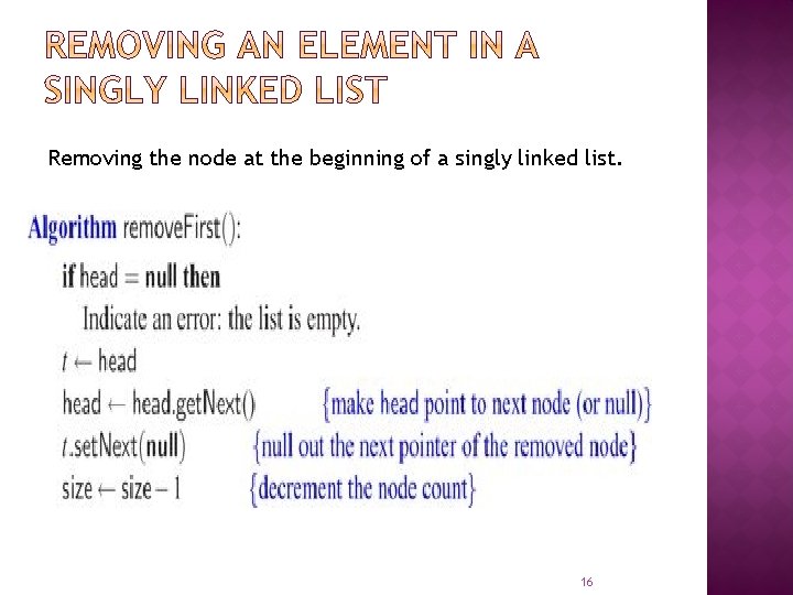 Removing the node at the beginning of a singly linked list. 16 