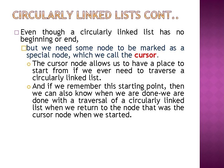 � Even though a circularly linked list has no beginning or end, �but we