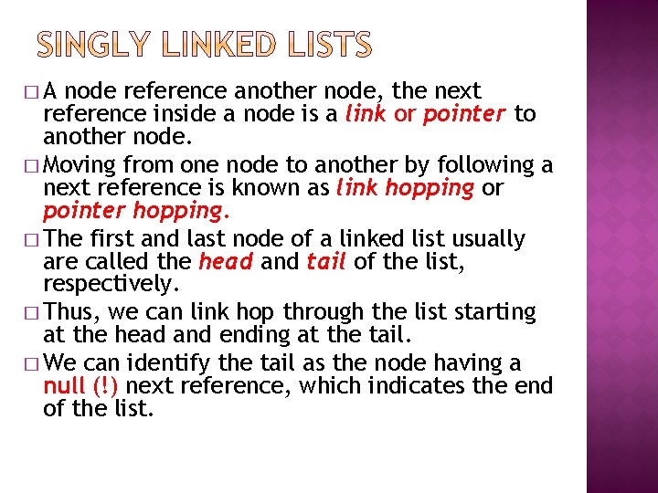 �A node reference another node, the next reference inside a node is a link