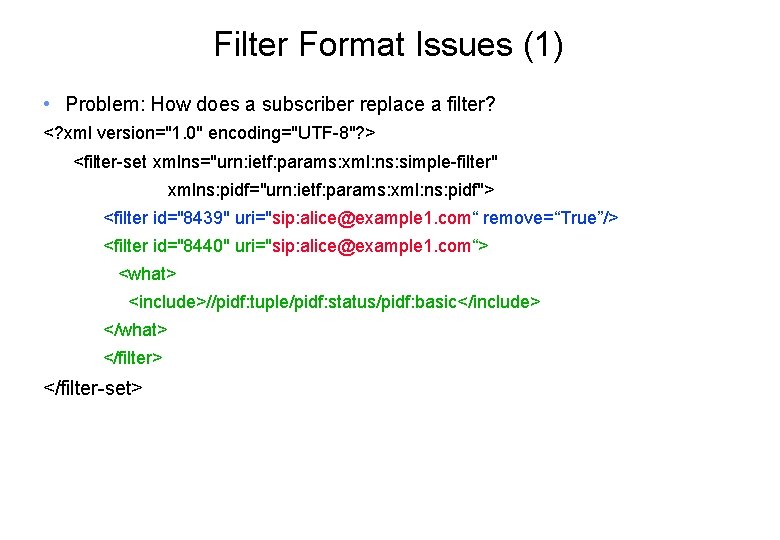 Filter Format Issues (1) • Problem: How does a subscriber replace a filter? <?