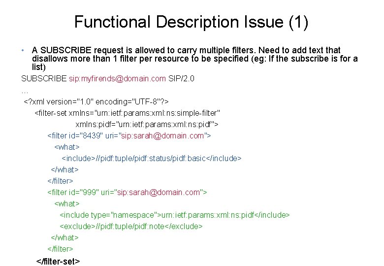 Functional Description Issue (1) • A SUBSCRIBE request is allowed to carry multiple filters.