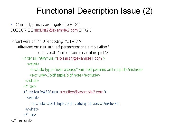 Functional Description Issue (2) • Currently, this is propagated to RLS 2 SUBSCRIBE sip:
