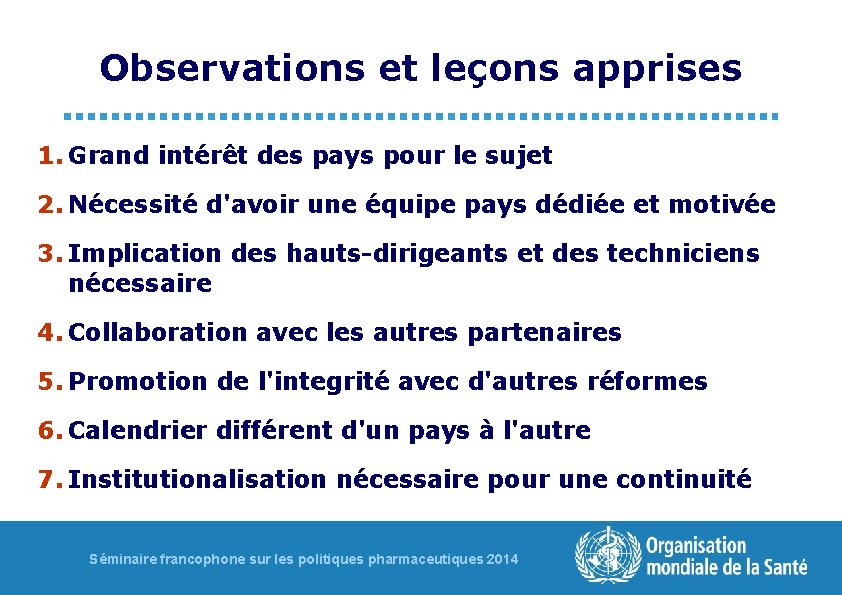 Observations et leçons apprises 1. Grand intérêt des pays pour le sujet 2. Nécessité