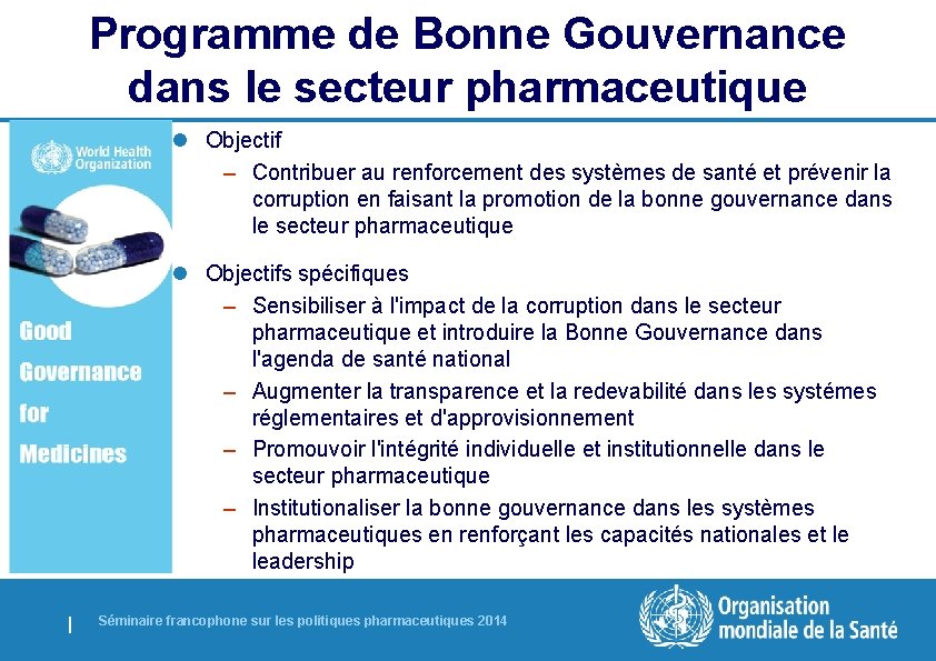 Programme de Bonne Gouvernance dans le secteur pharmaceutique l Objectif – Contribuer au renforcement