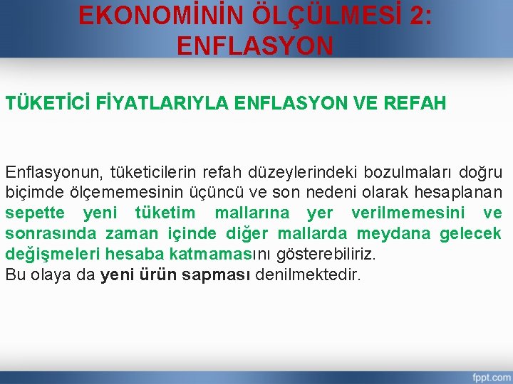 EKONOMİNİN ÖLÇÜLMESİ 2: ENFLASYON TÜKETİCİ FİYATLARIYLA ENFLASYON VE REFAH Enflasyonun, tüketicilerin refah düzeylerindeki bozulmaları