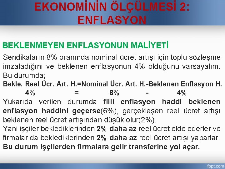 EKONOMİNİN ÖLÇÜLMESİ 2: ENFLASYON BEKLENMEYEN ENFLASYONUN MALİYETİ Sendikaların 8% oranında nominal ücret artışı için