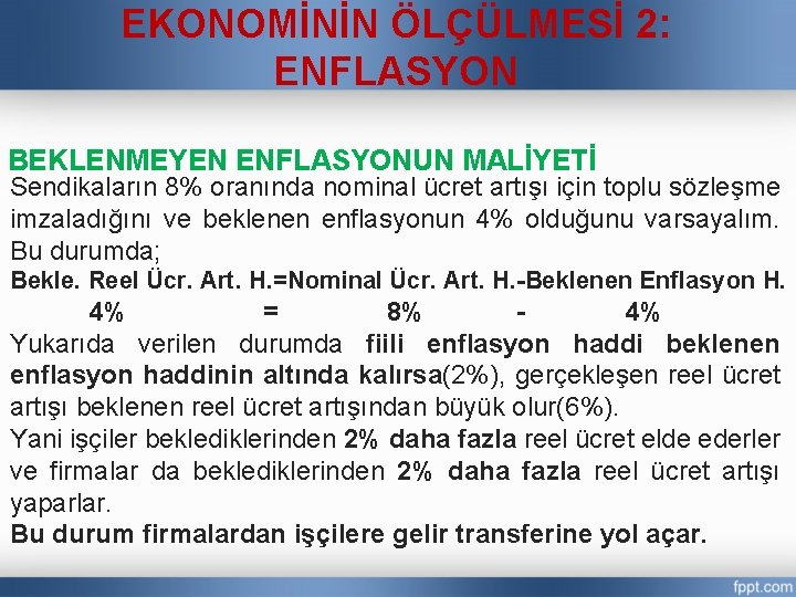 EKONOMİNİN ÖLÇÜLMESİ 2: ENFLASYON BEKLENMEYEN ENFLASYONUN MALİYETİ Sendikaların 8% oranında nominal ücret artışı için