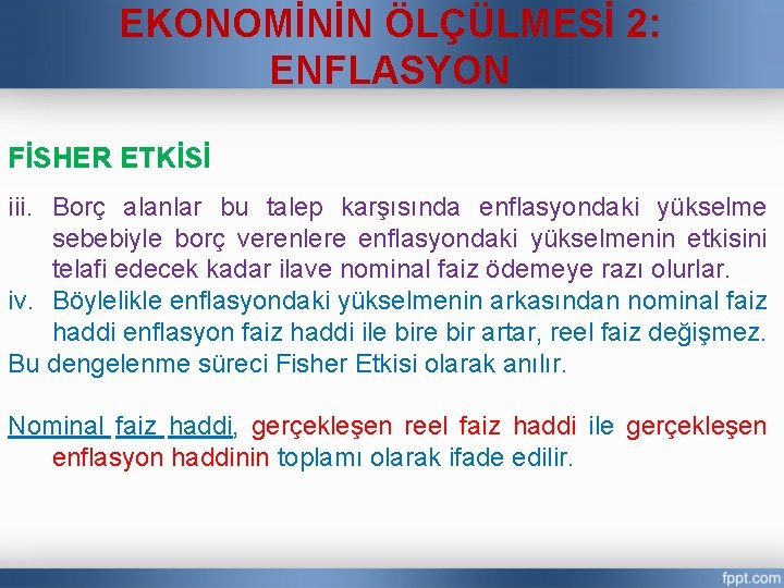 EKONOMİNİN ÖLÇÜLMESİ 2: ENFLASYON FİSHER ETKİSİ iii. Borç alanlar bu talep karşısında enflasyondaki yükselme