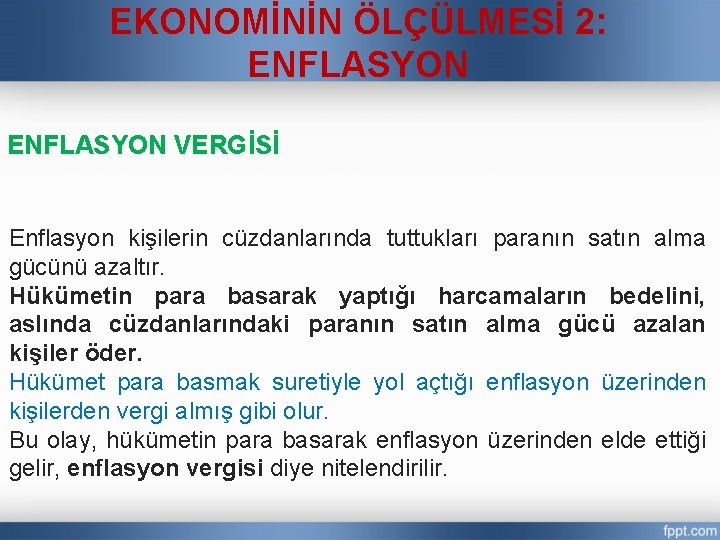 EKONOMİNİN ÖLÇÜLMESİ 2: ENFLASYON VERGİSİ Enflasyon kişilerin cüzdanlarında tuttukları paranın satın alma gücünü azaltır.