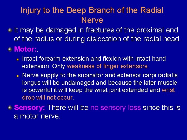 Injury to the Deep Branch of the Radial Nerve It may be damaged in