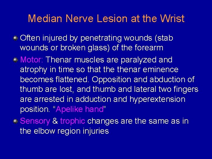 Median Nerve Lesion at the Wrist Often injured by penetrating wounds (stab wounds or