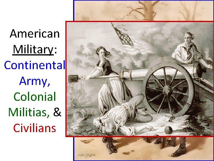 American Military: Continental Army, Colonial Militias, & Civilians 