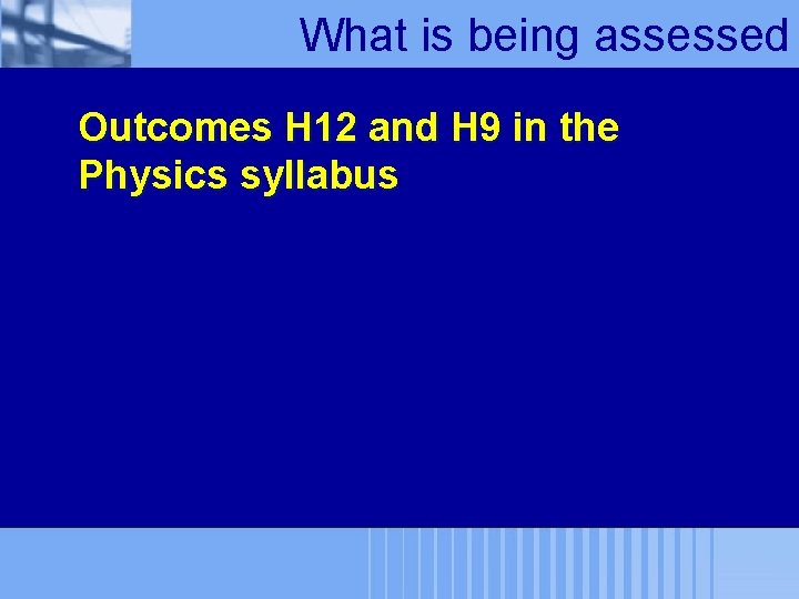 What is being assessed Outcomes H 12 and H 9 in the Physics syllabus