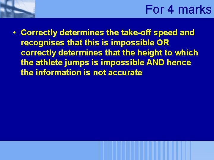 For 4 marks • Correctly determines the take-off speed and recognises that this is