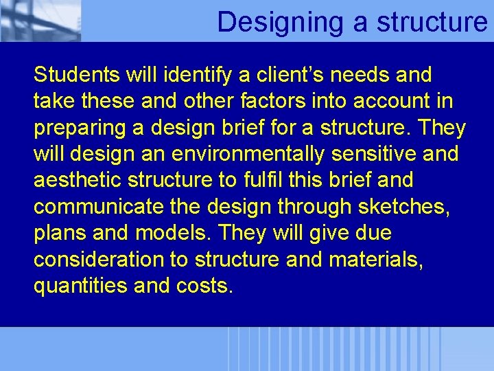 Designing a structure Students will identify a client’s needs and take these and other