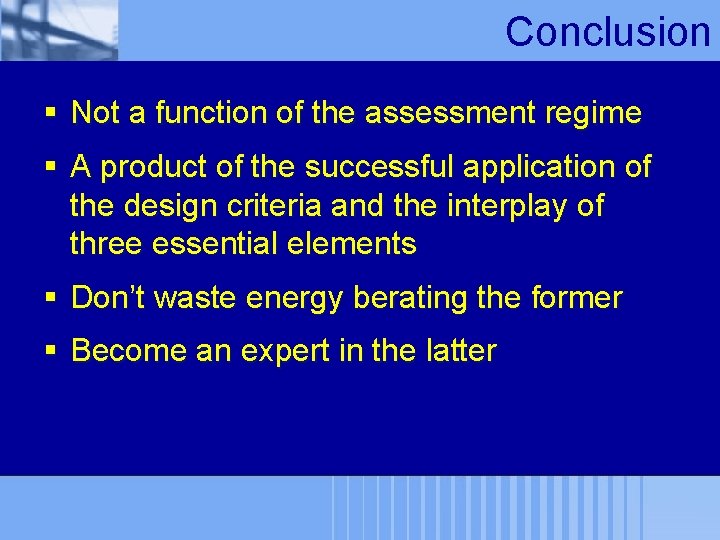 Conclusion § Not a function of the assessment regime § A product of the