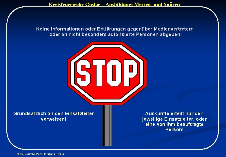 Kreisfeuerwehr Goslar – Ausbildung: Messen- und Spüren Keine Informationen oder Erklärungen gegenüber Medienvertretern oder