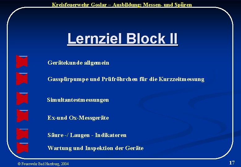 Kreisfeuerwehr Goslar – Ausbildung: Messen- und Spüren Lernziel Block II Gerätekunde allgemein Gasspürpumpe und