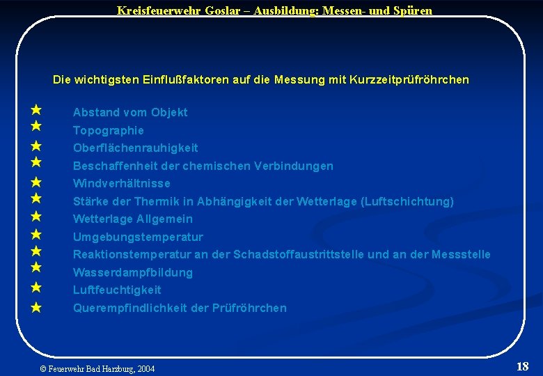 Kreisfeuerwehr Goslar – Ausbildung: Messen- und Spüren Die wichtigsten Einflußfaktoren auf die Messung mit