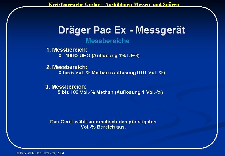 Kreisfeuerwehr Goslar – Ausbildung: Messen- und Spüren Dräger Pac Ex - Messgerät Messbereiche 1.
