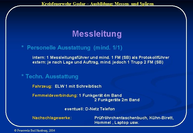 Kreisfeuerwehr Goslar – Ausbildung: Messen- und Spüren Messleitung * Personelle Ausstattung (mind. 1/1) intern: