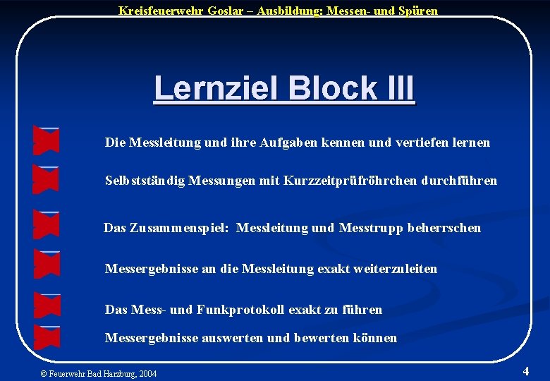 Kreisfeuerwehr Goslar – Ausbildung: Messen- und Spüren Lernziel Block III Die Messleitung und ihre
