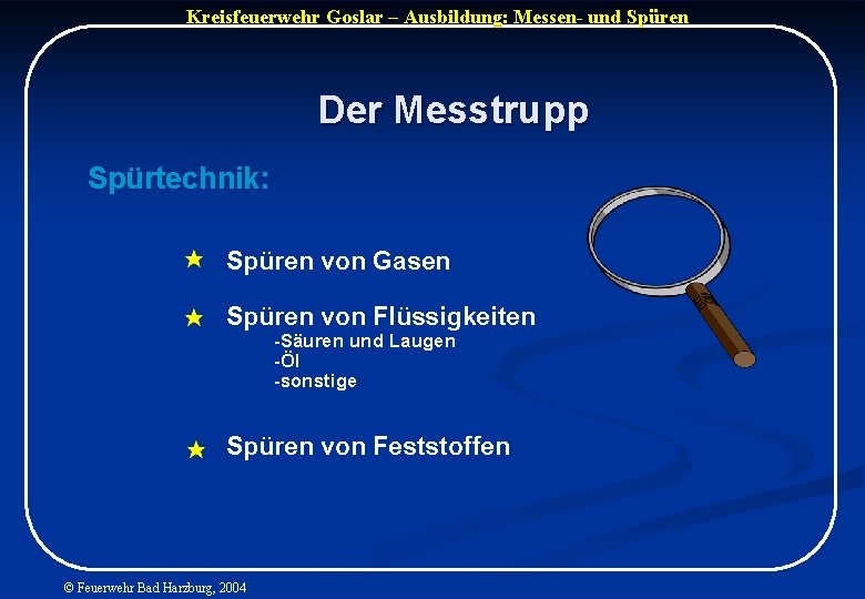 Kreisfeuerwehr Goslar – Ausbildung: Messen- und Spüren Der Messtrupp Spürtechnik: Spüren von Gasen Spüren