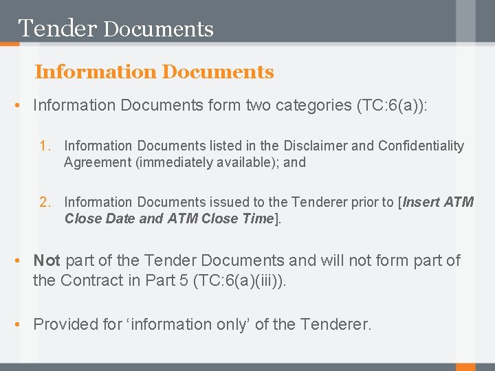 Tender Documents Information Documents • Information Documents form two categories (TC: 6(a)): 1. Information