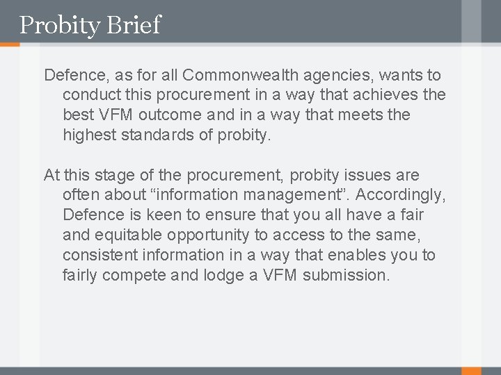 Probity Brief Defence, as for all Commonwealth agencies, wants to conduct this procurement in