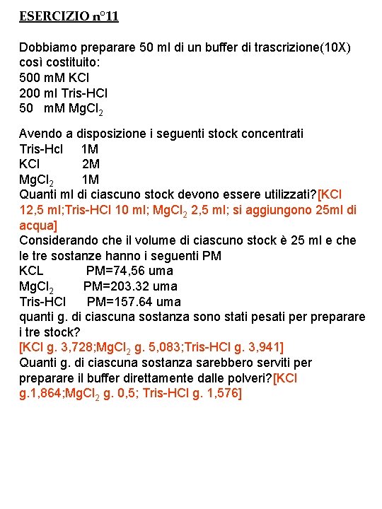 ESERCIZIO n° 11 Dobbiamo preparare 50 ml di un buffer di trascrizione(10 X) così