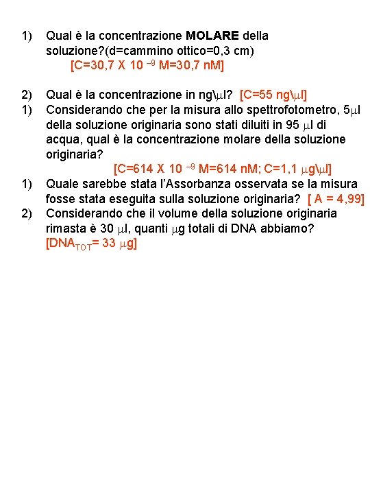 1) Qual è la concentrazione MOLARE della soluzione? (d=cammino ottico=0, 3 cm) [C=30, 7