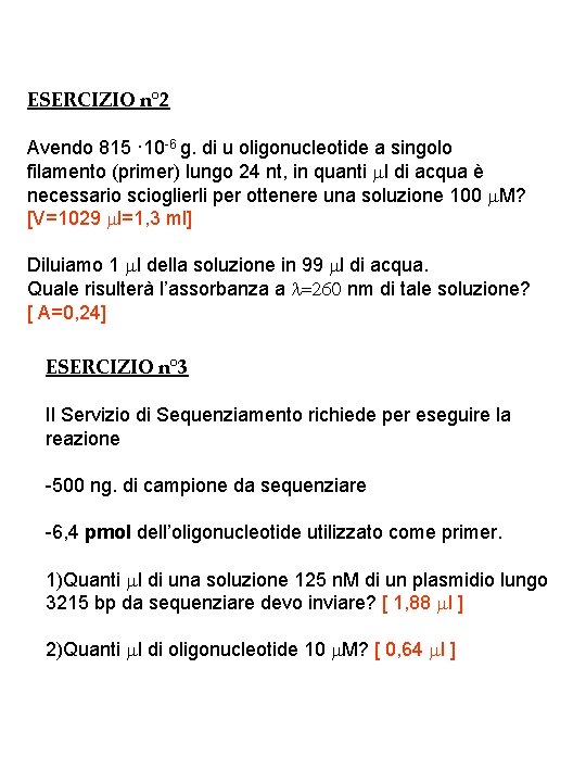 ESERCIZIO n° 2 Avendo 815 · 10 -6 g. di u oligonucleotide a singolo