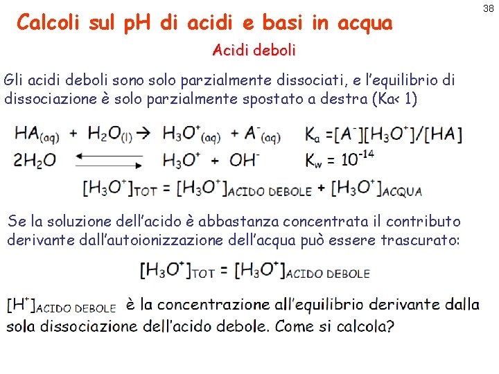 Calcoli sul p. H di acidi e basi in acqua Acidi deboli Gli acidi