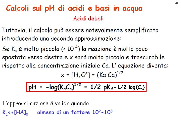 Calcoli sul p. H di acidi e basi in acqua Acidi deboli -1/2 log(Ca)