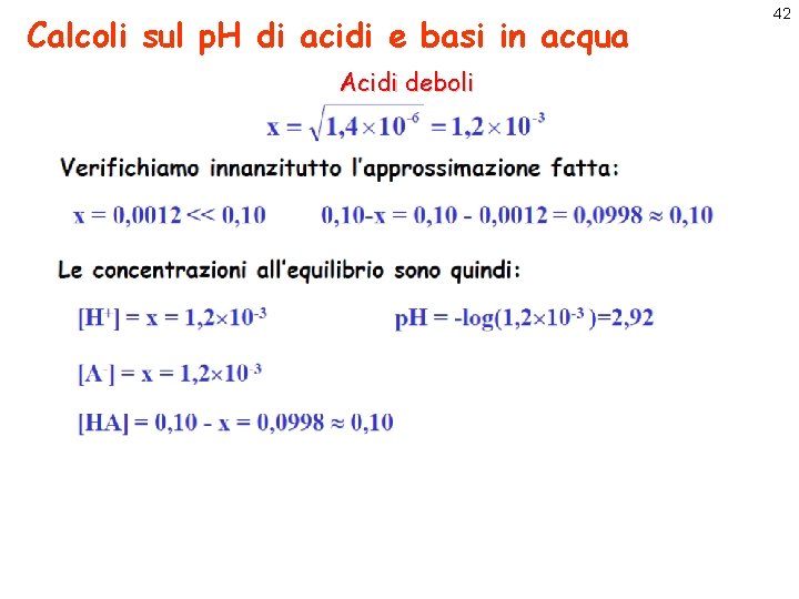 Calcoli sul p. H di acidi e basi in acqua Acidi deboli 42 