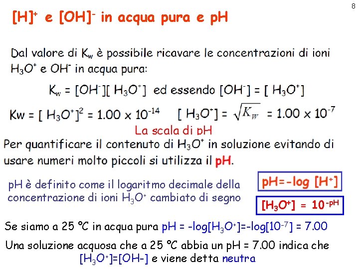 8 [H]+ e [OH]- in acqua pura e p. H La scala di p.