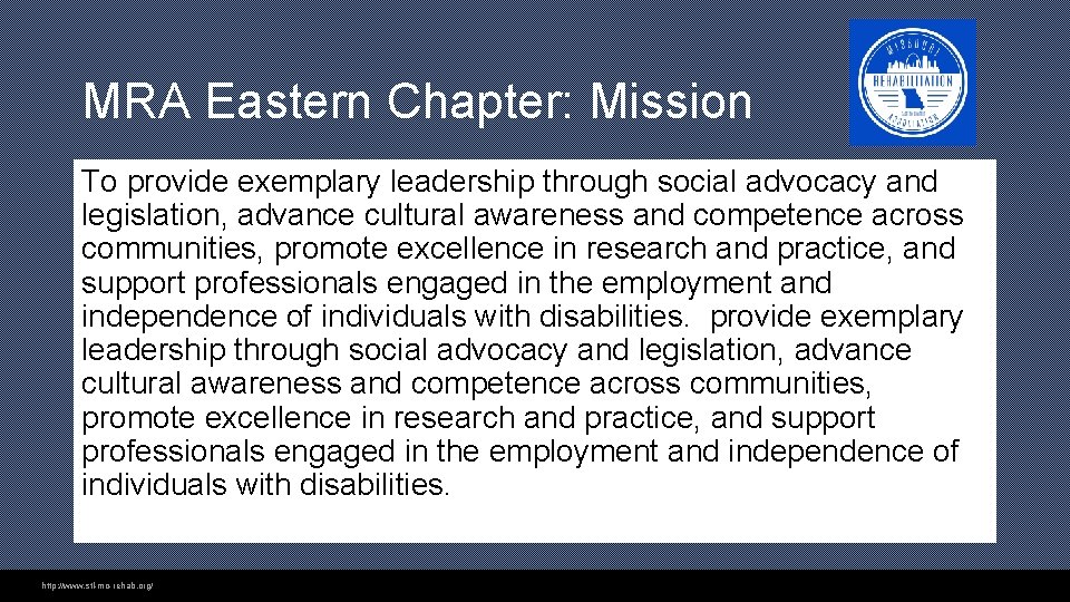 MRA Eastern Chapter: Mission To provide exemplary leadership through social advocacy and legislation, advance MRA Eastern Chapter: Mission To provide exemplary leadership through social advocacy and legislation, advance