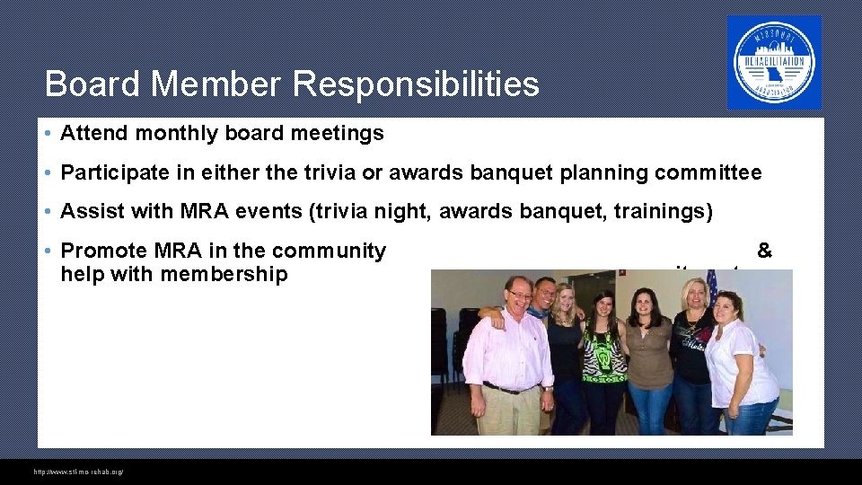 Board Member Responsibilities • Attend monthly board meetings • Participate in either the trivia