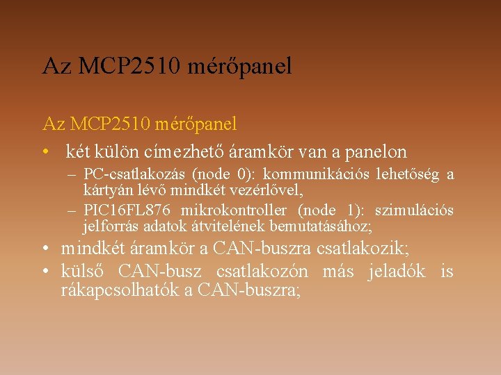 Az MCP 2510 mérőpanel • két külön címezhető áramkör van a panelon – PC-csatlakozás