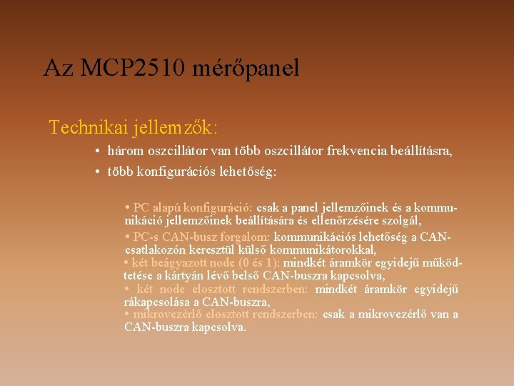 Az MCP 2510 mérőpanel Technikai jellemzők: • három oszcillátor van több oszcillátor frekvencia beállításra,