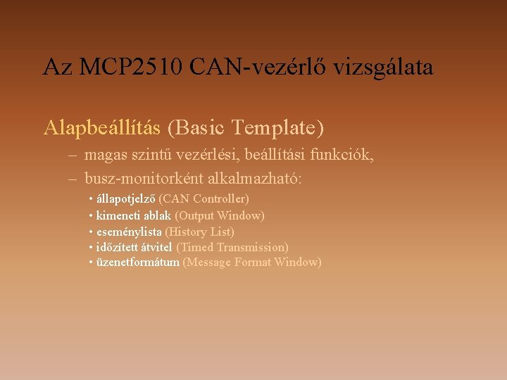 Az MCP 2510 CAN-vezérlő vizsgálata Alapbeállítás (Basic Template) – magas szintű vezérlési, beállítási funkciók,