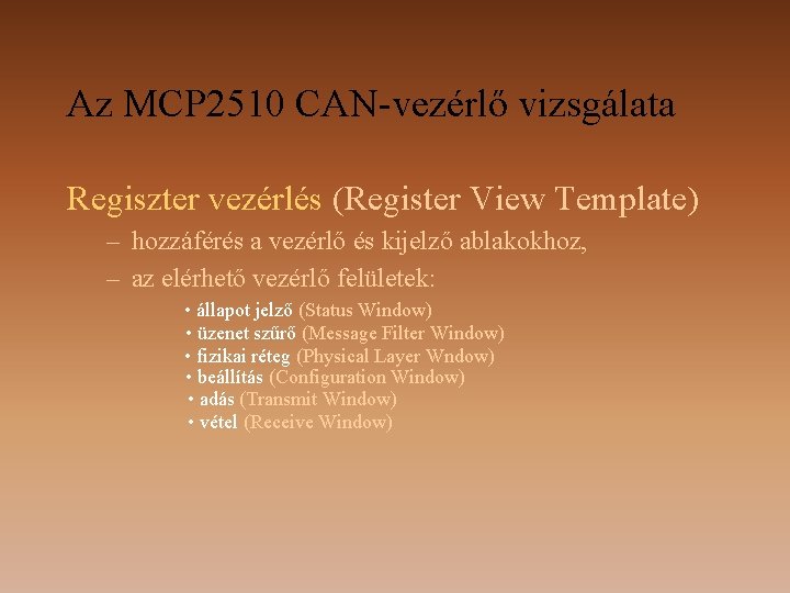 Az MCP 2510 CAN-vezérlő vizsgálata Regiszter vezérlés (Register View Template) – hozzáférés a vezérlő