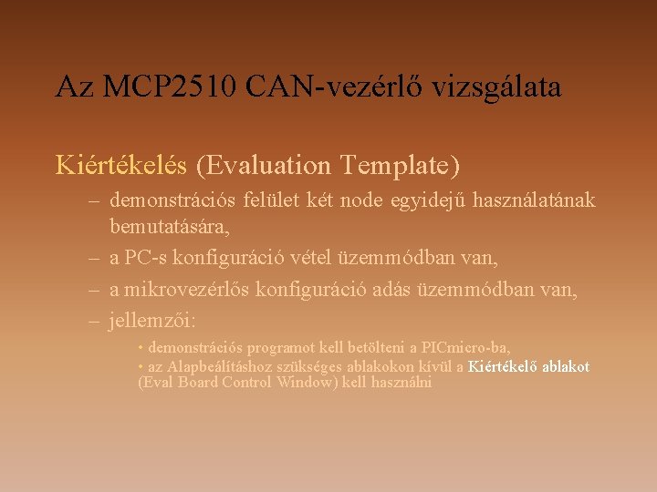 Az MCP 2510 CAN-vezérlő vizsgálata Kiértékelés (Evaluation Template) – demonstrációs felület két node egyidejű